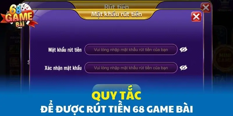 Quy tắc để được rút tiền 68 Game Bài